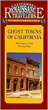 California Travelers Guidebook to Ghost Towns of California: Remnants of the Mining Digs: California Traveler Guidebooks