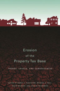 Title: Erosion of the Property Tax Base: Trends, Causes, and Consequences, Author: Nancy Y. Augustine