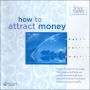 How to Attract Money (The Love Tapes Series)