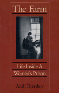 Title: The Farm: Life Inside a Women's Prison, Author: Andi Rierden