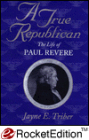 True Republican:Life Of Paul Revere