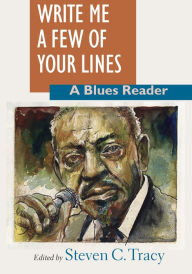 Title: Write Me a Few of Your Lines: A Blues Reader, Author: Steven C. Tracy