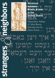 Title: Strangers and Neighbors: Relations between Blacks and Jews in the United States / Edition 1, Author: Maurianne Adams