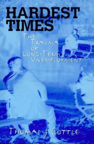 Hardest Times: The Trauma of Long Term Unemployment