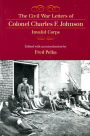 The Civil War Letters of Colonel Charles F. Johnson, Invalid Corps