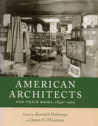 Title: American Architects and Their Books, 1840-1915, Author: Kenneth Hafertepe