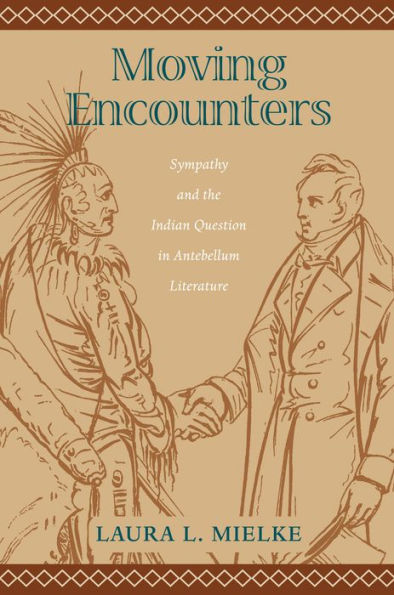 Moving Encounters: Sympathy and the Indian Question in Antebellum Literature