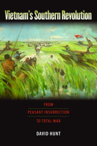 Title: Vietnam's Southern Revolution: From Peasant Insurrection to Total War, Author: David Hunt