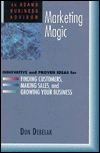 Marketing Magic: Innovative and Proven Ideas for Finding Customers, Making Sales and Growing Your Business