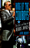 King of the Cowboys: The Life and Times of Jerry Jones