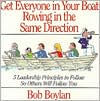 The Get Everyone in Your Boat Rowing in the Same Direction: 5 Leadership Principles to Follow So Others Will Follow You