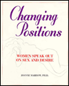 Changing Positions: Women Speak Out on Sex and Desire