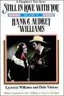 Still in Love with You: The Story of Hank and Audrey Williams
