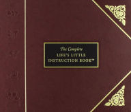 Title: The Complete Life's Little Instruction Book, Author: H. Jackson Brown