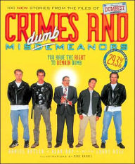 Crimes and Misdumbmeanors: 100 New Stories from the Files of America's Dumbest Criminals