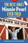 The Best Jokes Minnie Pearl Ever Told: (Plus some that she overheard!)