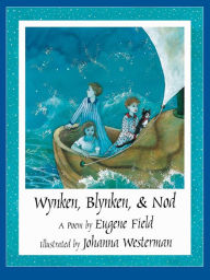 Title: Wynken, Blynken, and Nod, Author: Eugene Field