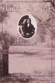 Tara Revisited: Women, War, and The Plantation Legend