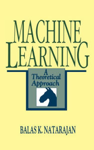 Title: Machine Learning: A Theoretical Approach, Author: Balas K. Natarajan