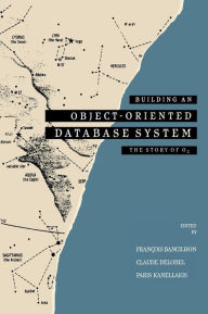 Building an Object-Oriented Database System / Edition 1
