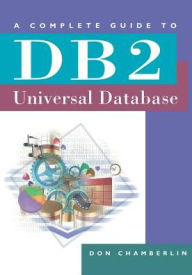 Title: A Complete Guide to DB2 Universal Database / Edition 2, Author: Don Chamberlin
