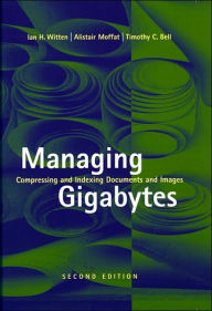 Managing Gigabytes: Compressing and Indexing Documents and Images, Second Edition / Edition 2