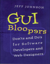 GUI Bloopers: Don'ts and Do's for Software Developers and Web Designers / Edition 1