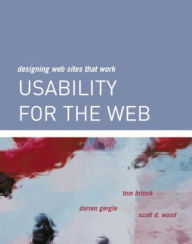 Usability for the Web: Designing Web Sites that Work / Edition 1