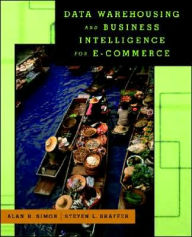 Title: Data Warehousing And Business Intelligence For e-Commerce / Edition 1, Author: Alan R. Simon