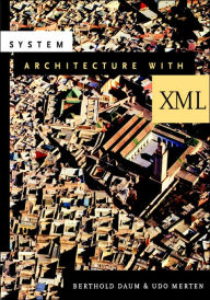 Title: System Architecture with XML / Edition 1, Author: Berthold Daum
