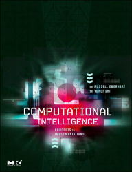 Title: Computational Intelligence: Concepts to Implementations / Edition 1, Author: Russell C. Eberhart