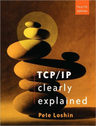 Title: TCP/IP Clearly Explained / Edition 4, Author: Peter Loshin