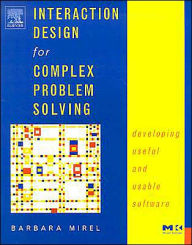 Interaction Design for Complex Problem Solving: Developing Useful and Usable Software / Edition 1