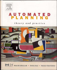 Title: Automated Planning: Theory and Practice / Edition 1, Author: Malik Ghallab