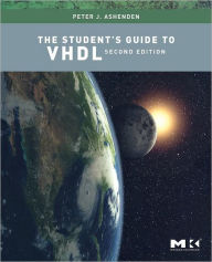 Title: The Student's Guide to VHDL / Edition 2, Author: Peter J. Ashenden