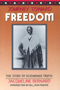 Title: Journey Toward Freedom: The Story of Sojourner Truth, Author: Jacqueline Bernard