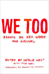 Title: We Too: Essays on Sex Work and Survival, Author: Natalie West