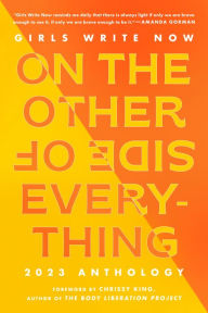 Title: Girls Write Now on the Other Side of Everything: The 2023 Anthology, Author: Girls Write Now