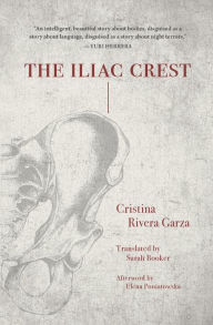 Title: The Iliac Crest, Author: Cristina Rivera Garza