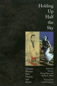 Title: Holding up Half the Sky: Chinese Women Past, Present, and Future, Author: Shirley Mow