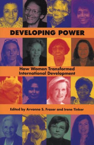 Developing Power: How Women Transformed International Development / Edition 1