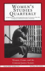 Women's Studies Quarterly: (32: 3-4): Women, Crime, and the Criminal Justice System