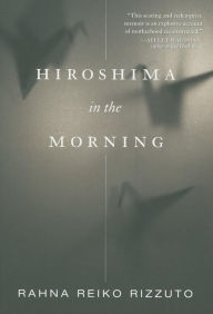 Title: Hiroshima in the Morning, Author: Rahna Reiko Rizzuto