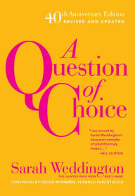 Title: A Question of Choice: Roe v. Wade 40th Anniversary Edition, Author: Sarah Weddington