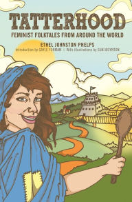 Title: Tatterhood: Feminist Folktales from Around the World, Author: Ethel Johnston Phelps