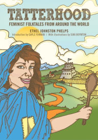 Title: Tatterhood: Feminist Folktales from Around the World, Author: Ethel Johnston Phelps