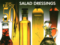 Title: The Best 50 Salad Dressings, Author: Stacey Printz