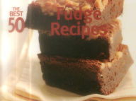 Title: The Best 50 Fudge Recipes, Author: Marcia Kriner