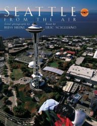 Seattle From the Air (Bird's Eye View Series)