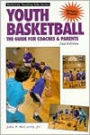 Coaching Youth Basketball: The Guide for Coaches and Parents